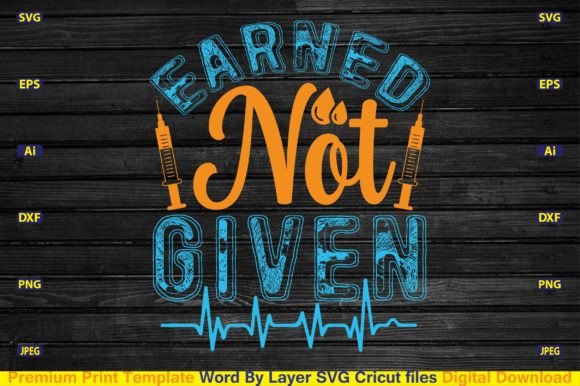 Earned Not Given Svg: A Versatile Embroidery Design