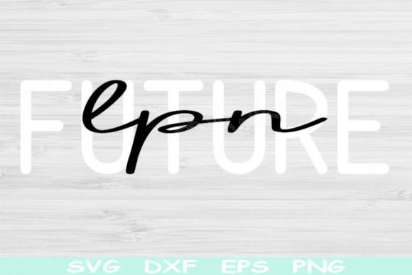 Future LPN Svg: A Stylish Addition for Aspiring Nurses