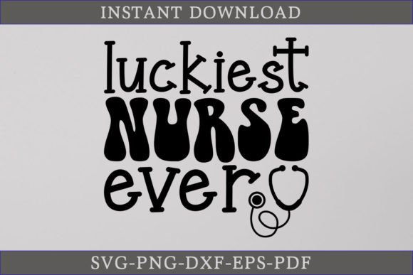 Luckiest Nurse Ever SVG: A Designer's Review