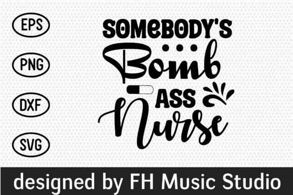 Somebody's Bomb Ass Nurse: A Bold Embroidery Design